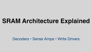 SRAM Architecture Explained: Decoders, Sense Amplifiers, Write Drivers and Peripheral Circuits