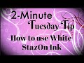 Simply Simple 2-MINUTE TUESDAY TIP - How to use White StazOn Ink by Connie Stewart