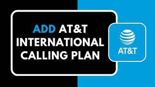 ow to Add AT T International Calling Plan