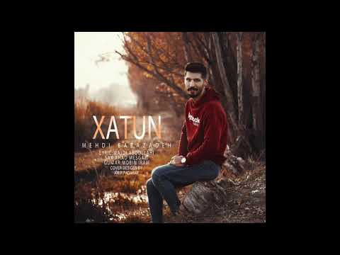 Mehdi Babazadeh - Xatun Yar 2019 yeni