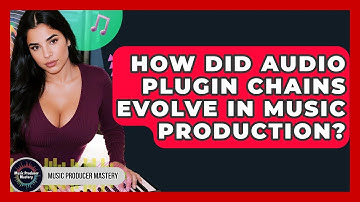 How Did Audio Plugin Chains Evolve In Music Production? - Music Producer Mastery