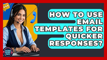 How To Use Email Templates For Quicker Responses? - Customer Support Coach