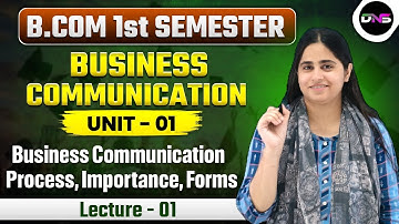 B.Com 1st Semester Business Communication | Unit-1st Business Communication,Process,Importance,Forms
