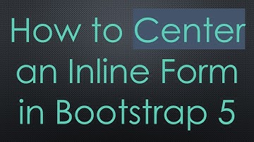 How to Center an Inline Form in Bootstrap 5