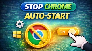 Disable Google Chrome Auto-Start on Windows