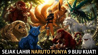 KISAH NARUTO MENYERAP SEMUA 9 BIJUU SEJAK LAHIR KEKUATANNYA TIDAK HANYA KYUBI KURAMA!!