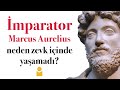 Dünyayı yöneten İmparator Marcus Aurelius, mutlak gücünü neden zevk içinde yaşamaya kullanmadı?