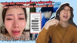 "Mèo béo trung quốc" & Đàm Trúc - Câu chuyện tình cảm rơi nước mắt | ViruSs Reaction !