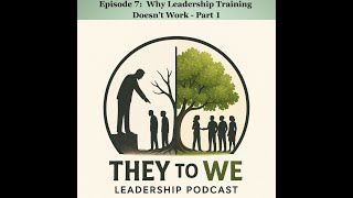 Why Leadership Training Doesn't Work - Part 1 :  They to We Leadership Podcast Jack Enter