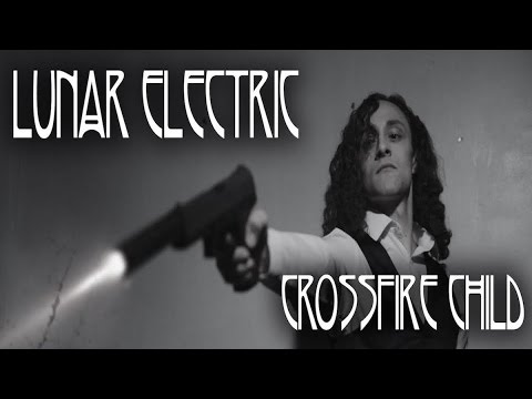 Lunar Electric - Crossfire Child [OFFICIAL VIDEO]