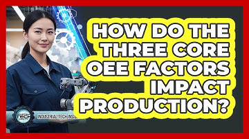 How Do The Three Core OEE Factors Impact Production?