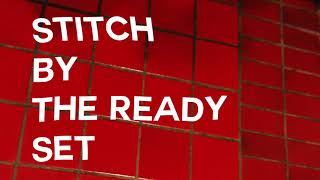 Video thumbnail of "The Ready Set – Stitch"