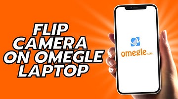 How To Flip Camera On Omegle Laptop