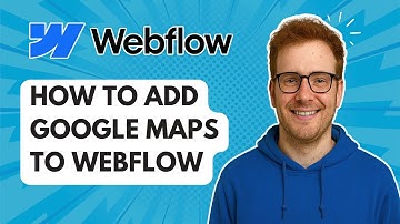 Google Maps toevoegen aan Webflow [Handleiding 2025]