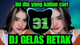 DJ GELAS RETAK REMIX VIRAL TIKTOK VIRAL 2023 FULL BASS ( 31 PROJECT TEAM )