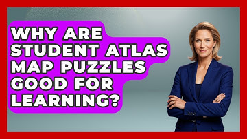Why Are Student Atlas Map Puzzles Good For Learning? - The Student Atlas