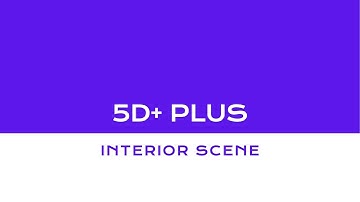 5D+ Plus - Interior Scene