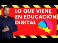 6 TENDENCIAS DEL FUTURO DE LA EDUCACIÓN DIGITAL