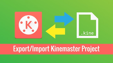 How to Export or Import Kinemaster Projects to Backup Your Project