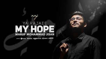 Maruf Mohammad Jisan - Ya Rajaee (My Hope) | معروف محمد جيسان - يا رجائي