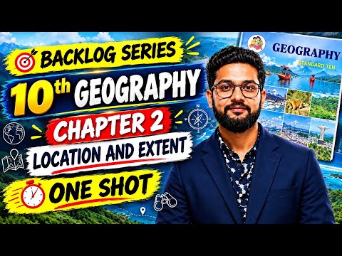 10th Geography | Chapter 2 | Location & Extent | One Shot | Backlog Series | JR Tutorials |