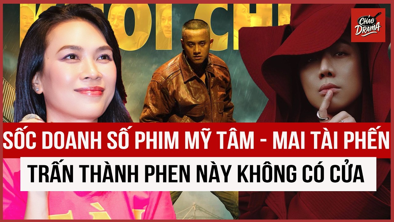 Choáng doanh số phim của Mỹ Tâm - Mai Tài Phến, Trấn Thành phen này không có cửa