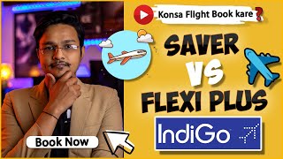 indigo saver vs flexi plus ticket | konsa flight book kare? | indigo best seat screenshot 2