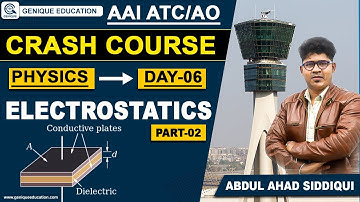 Day 06 II ELECTROSTATICS II (PART - 02 ) II PHYSICS II Free Crash Course AAI ATC/AO