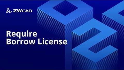 Require Borrow License | ZWCAD Activation Tutorial