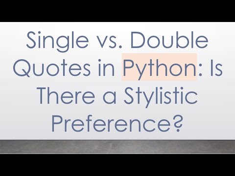 Single vs. Double Quotes in Python: Is There a Stylistic Preference?