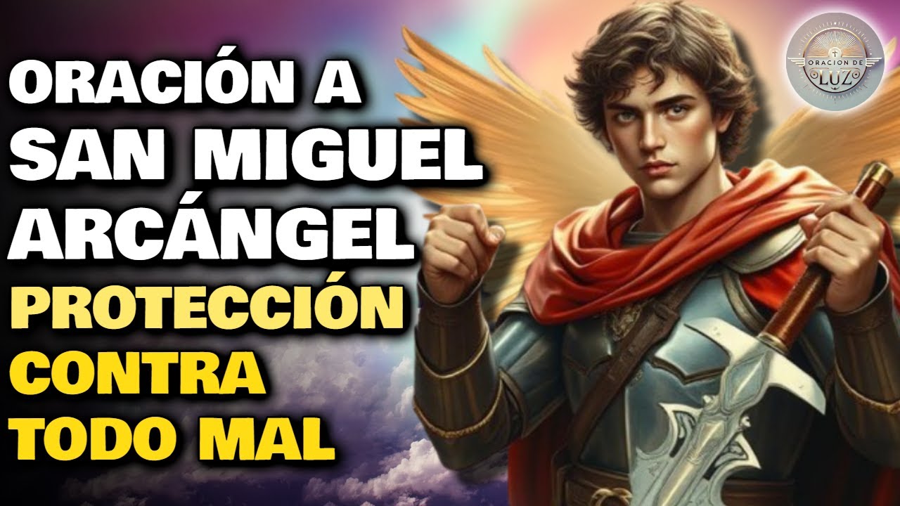 ORACIÓN A SAN MIGUEL ARCÁNGEL PARA PEDIR PROTECCIÓN CONTRA TODO MAL ...
