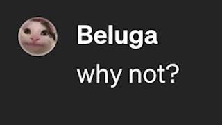 If Beluga owned ChatGPT