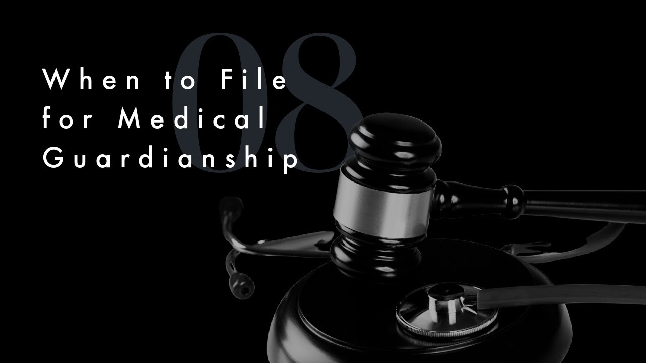 08 When To File For Medical Guardianship YouTube 08 when to file for medical guardianship youtube