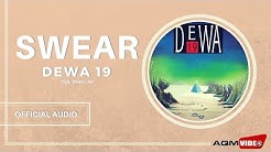 Dewa 19 - Swear | Official Audio  - Durasi: 4:57. 