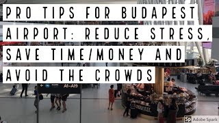 PRO TIPS FOR BUDAPEST AIRPORT:REDUCE STRESS,SAVE TIME/MONEY &amp; AVOID THE CROWDS - True Guide Budapest