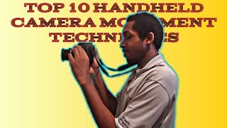 TOP 10 HANDHELD CAMERA MOVEMENT TECHNIQUES