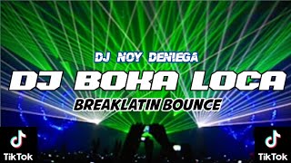 Dj Boka Loca - (Breaklatin Bounce) Remix [DJ NOY DENIEGA] 2022