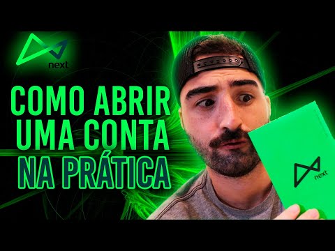 Como Abrir Conta no Next - Na Prática