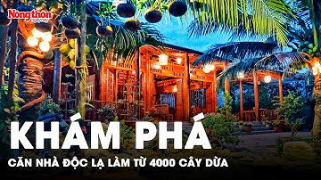 Cận cảnh nhà làm từ 4.000 cây dừa – Ai bước vào cùng choáng váng | Báo NTNN