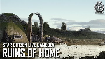 Star Citizen Live Gamedev: Ruins of Home