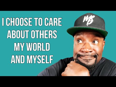 I Choose To Care! | Choose Care & Compassion For Others, Your World, & You! | Social Awareness
