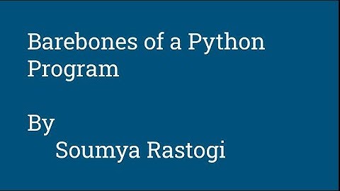 Barebones/Parts of a Python Program