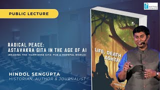Public Lecture: Radical Peace: The Astavakra Gita in the Age of AI (Hindol Sengupta)