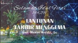 Takbiran Hari Raya Idul Fitri 2021 - Ust. Hanan Attaki