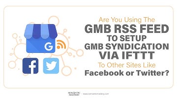 Are You Using The GMB RSS Feed To Setup GMB Syndication Via IFTTT To Other Sites Like Facebook Or Tw