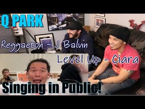 qpark-|-reggaeton---j-balvin-|-level-up---ciara-|-singing-in-public!---reaction