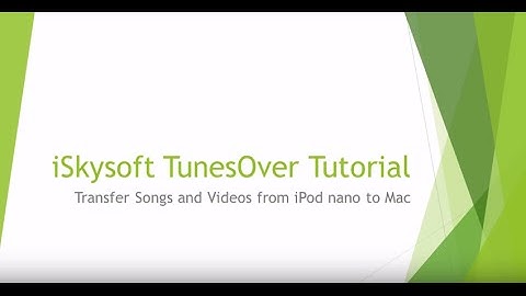 iSkysoft Tunesover - How to Transfer Music and Videos from iPod nano to Mac