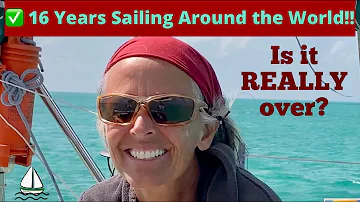 Circumnavigation - Sailing Around the World Finished  - NOW WHAT??? (Sailing Brick House #94)