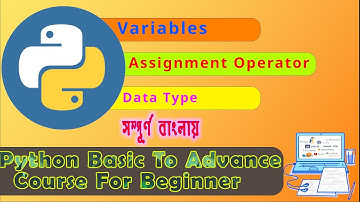 Variables | Assignment Operator Data Types | Python Basic To Advance Full Course In Bangla | Part-04