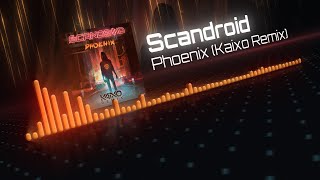 Scandroid - Phoenix (Kaixo Remix)